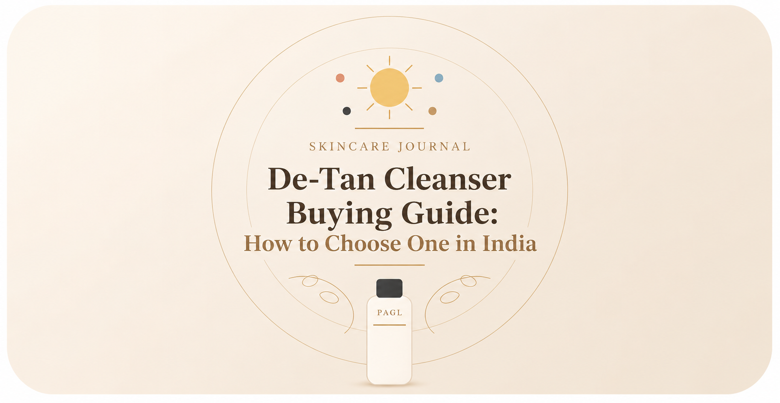 De-Tan Cleanser Buying Guide: How to Choose One in India