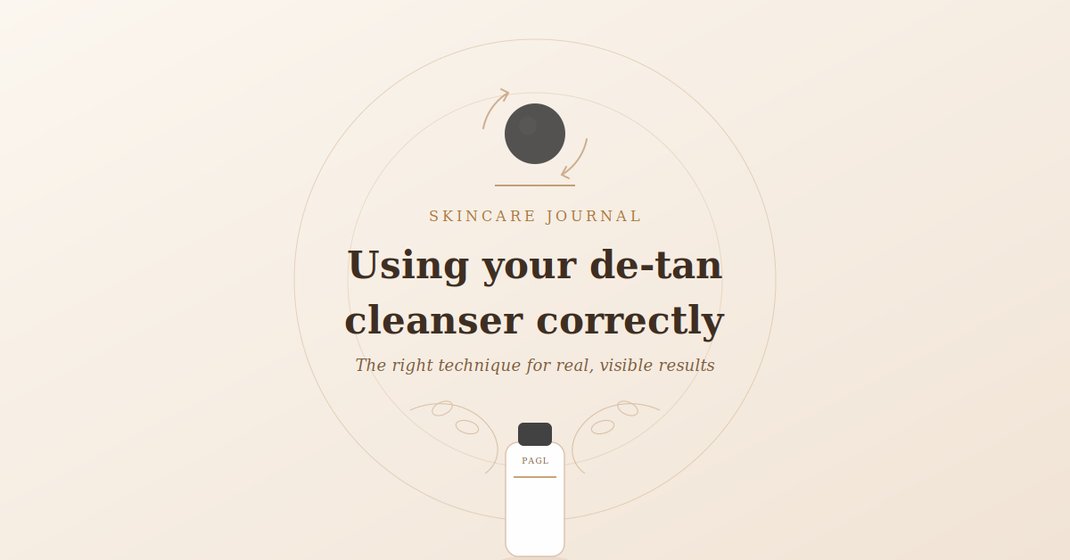 How to Use a De-Tan Cleanser Correctly for Best Results