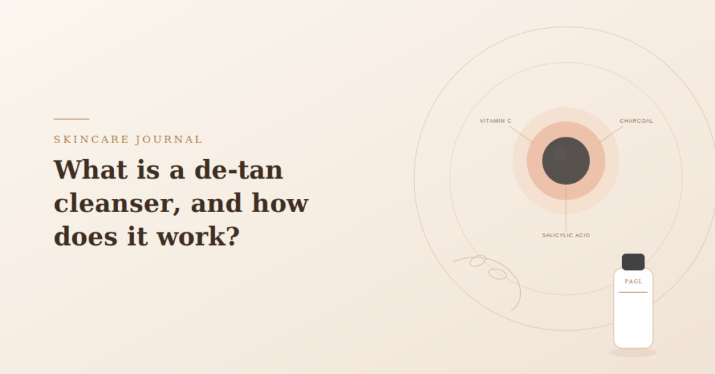What Is a De-Tan Cleanser and How Does It Work